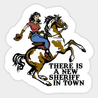 There is a New Sheriff in Town Sticker